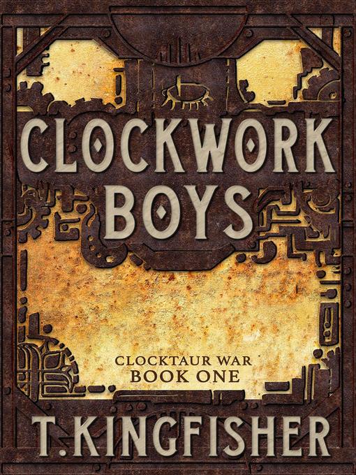 Title details for Clockwork Boys by T. Kingfisher - Wait list